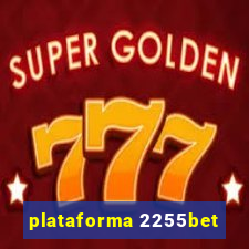 plataforma 2255bet